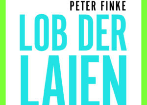 Peter Finke Buchcover von Lob der Laien (Ausschnitt)